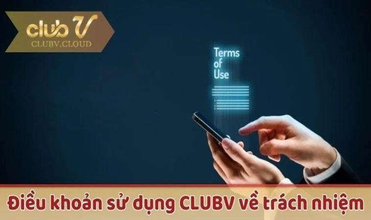 Điều khoản sử dụng CLUBV về trách nhiệm